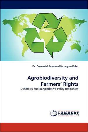 Agrobiodiversity and Farmers' Rights de Dewan Muhammad Humayun Kabir