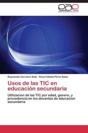 Usos de las TIC en educación secundaria de Raymundo Carrasco Soto