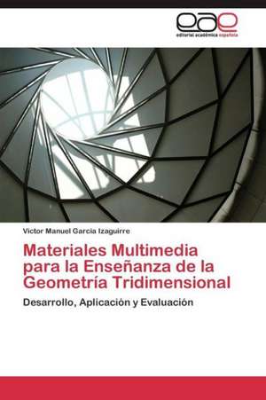 Materiales Multimedia para la Enseñanza de la Geometría Tridimensional de Victor Manuel Garcia Izaguirre