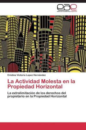 La Actividad Molesta en la Propiedad Horizontal de Cristina Victoria Lopez Hernández