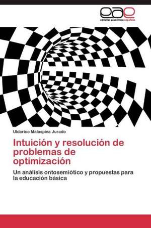 Intuición y resolución de problemas de optimización de Uldarico Malaspina Jurado