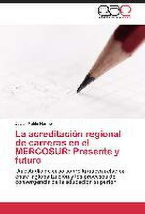 La acreditación regional de carreras en el MERCOSUR: Presente y futuro de Javier Pablo Hermo