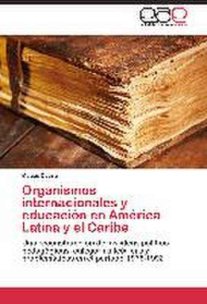 Organismos internacionales y educación en América Latina y el Caribe de Matías Causa