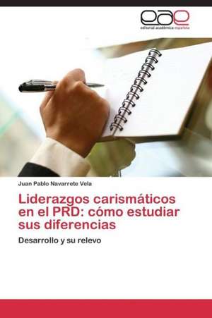 Liderazgos carismáticos en el PRD: cómo estudiar sus diferencias de Juan Pablo Navarrete Vela