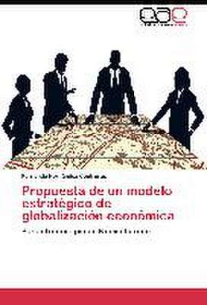 Propuesta de un modelo estratégico de globalización económica de Fernando Hernández Contreras