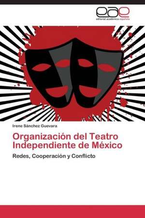 Organización del Teatro Independiente de México de Irene Sánchez Guevara