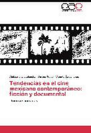 Tendencias en el cine mexicano contemporáneo: ficción y documental de Aleksandra Jablonska