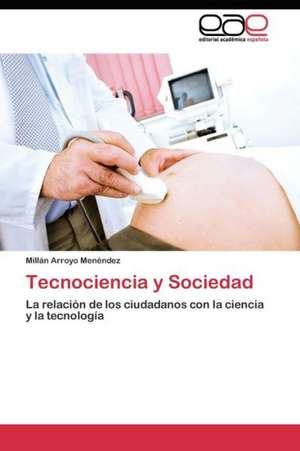 Tecnociencia y Sociedad de Millán Arroyo Menéndez