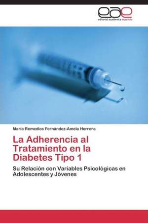 La Adherencia al Tratamiento en la Diabetes Tipo 1 de María Remedios Fernández-Amela Herrera