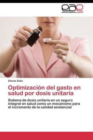 Optimización del gasto en salud por dosis unitaria de Zhenia Solis