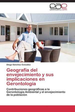 Geografía del envejecimiento y sus implicaciones en Gerontología de Diego Sánchez González