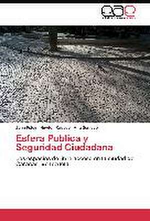 Esfera Publica y Seguridad Ciudadana de John Foley