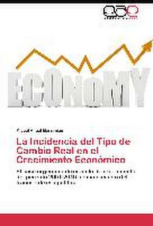 La Incidencia del Tipo de Cambio Real en el Crecimiento Económico de Miguel Angel Marsimian