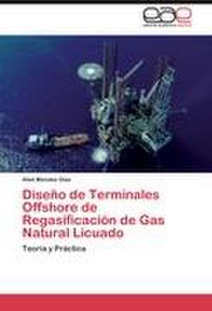 Diseño de Terminales Offshore de Regasificación de Gas Natural Licuado de Abel Méndez Díaz