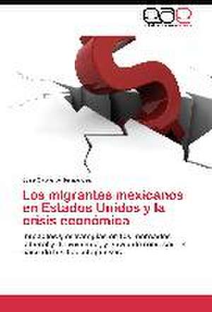 Los migrantes mexicanos en Estados Unidos y la crisis económica de José Cabrera-Hernández