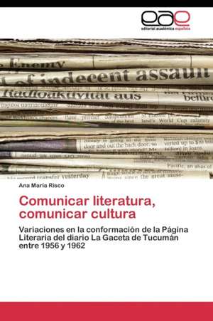 Comunicar literatura, comunicar cultura de Ana María Risco