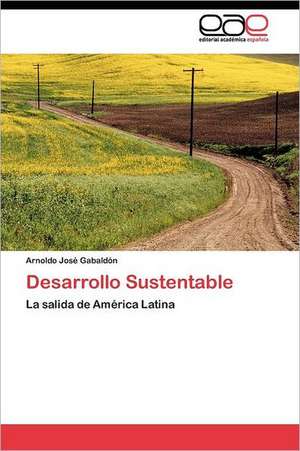 Desarrollo Sustentable de Arnoldo José Gabaldón