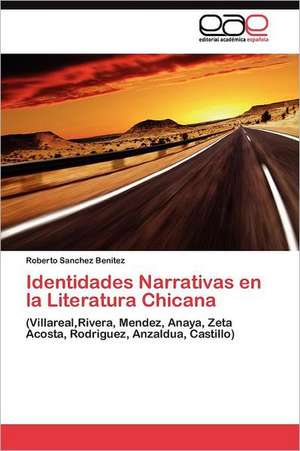 Identidades Narrativas En La Literatura Chicana: Transgresion O Error? de Roberto Sanchez Benitez