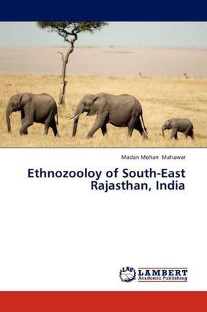 Ethnozooloy of South-East Rajasthan, India de Mahawar Madan Mohan