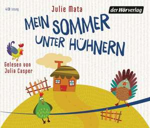 Mein Sommer unter Hühnern de Julie Mata