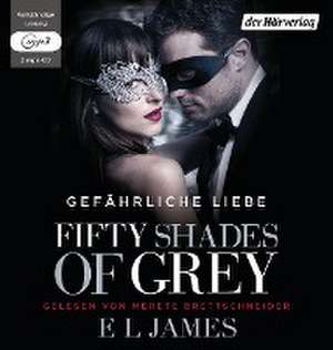 Fifty Shades of Grey. Gefährliche Liebe de E. L. James