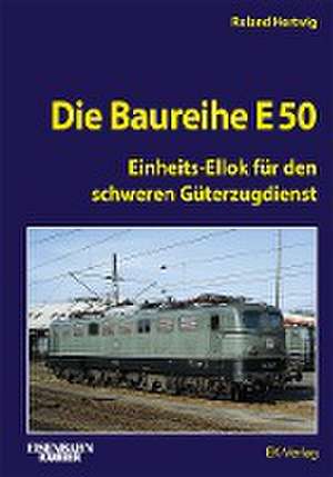 Die Baureihe E 50 de Roland Hertwig