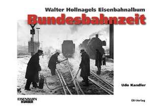 Walter Hollnagels Eisenbahnalbum - Bundesbahnzeit de Udo Kandler