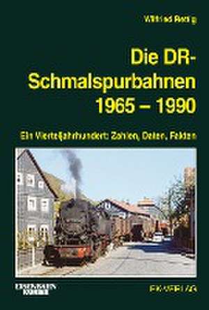 Die DR-Schmalspurbahnen 1965-1990 de Wilfried Rettig