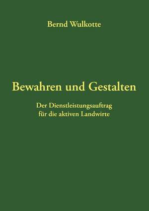 Bewahren und Gestalten de Bernd Wulkotte