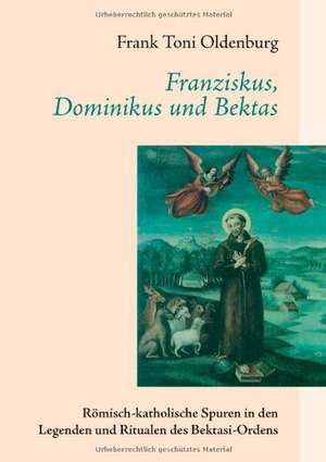 Franziskus, Dominikus und Bektas de Frank Toni Oldenburg