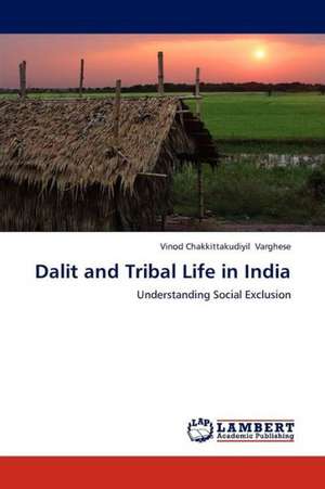 Dalit and Tribal Life in India de Varghese Vinod Chakkittakudiyil