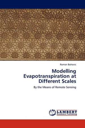 Modelling Evapotranspiration at Different Scales de Bohovic Roman