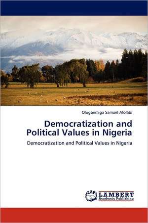 Democratization and Political Values in Nigeria de Olugbemiga Samuel Afolabi