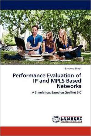 Performance Evaluation of IP and MPLS Based Networks de Sandeep Singh