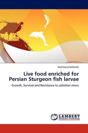 Live food enriched for Persian Sturgeon fish larvae de Hafezieh Mahmoud