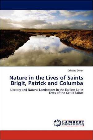 Nature in the Lives of Saints Brigit, Patrick and Columba de Cristina Olsen