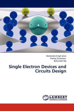 Single Electron Devices and Circuits Design de Jatav Hamendra Singh