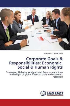 Corporate Goals & Responsibilities: Economic, Social & Human Rights de Okram Bishwajit