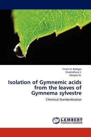 Isolation of Gymnemic acids from the leaves of Gymnema sylvestre de K. Badiger Triveni