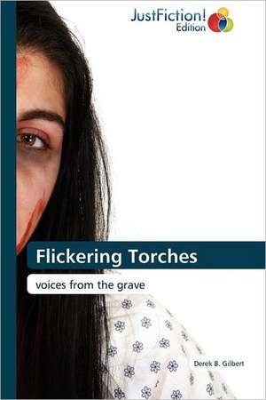 Flickering Torches de Derek B. Gilbert