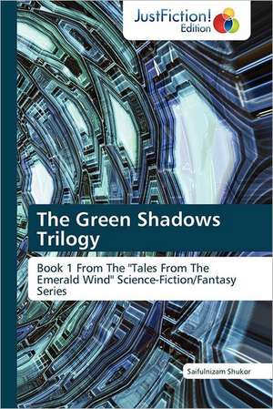 The Green Shadows Trilogy de Saifulnizam Shukor