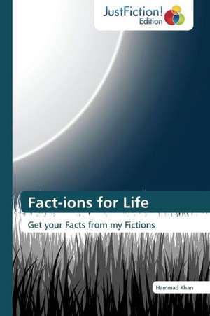 Fact-ions for Life de Hammad Khan