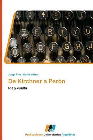 De Kirchner a Perón de Jorge Piva