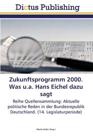 Zukunftsprogramm 2000. Was u.a. Hans Eichel dazu sagt de Martin Keller