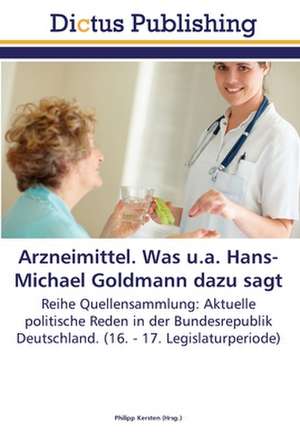 Arzneimittel. Was u.a. Hans-Michael Goldmann dazu sagt de Philipp Kersten