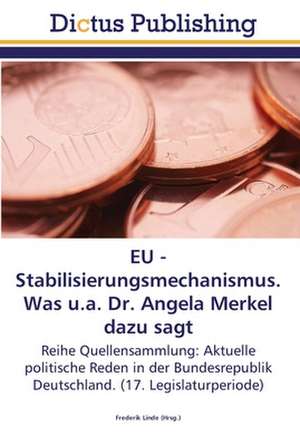 EU - Stabilisierungsmechanismus. Was u.a. Dr. Angela Merkel dazu sagt de Frederik Linde