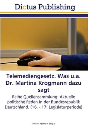 Telemediengesetz. Was u.a. Dr. Martina Krogmann dazu sagt de Michael Hochstein