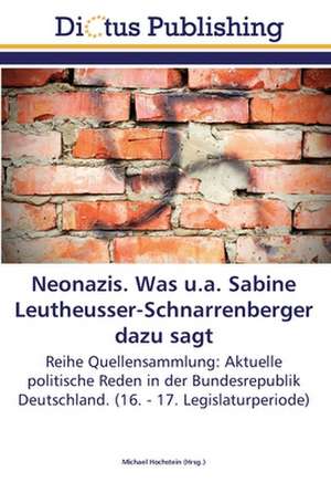 Neonazis. Was u.a. Sabine Leutheusser-Schnarrenberger dazu sagt de Michael Hochstein