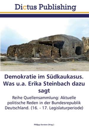 Demokratie im Südkaukasus. Was u.a. Erika Steinbach dazu sagt de Philipp Kersten