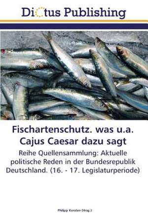 Fischartenschutz. was u.a. Cajus Caesar dazu sagt de Philipp Kersten